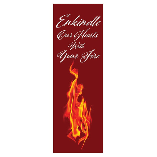 Enkindle Our Hearts With Your Fire Banner